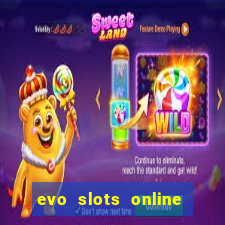 evo slots online casino 777