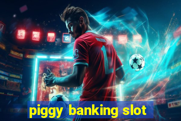 piggy banking slot