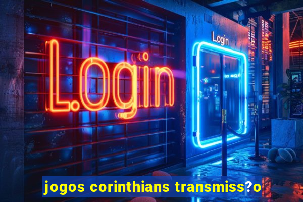 jogos corinthians transmiss?o