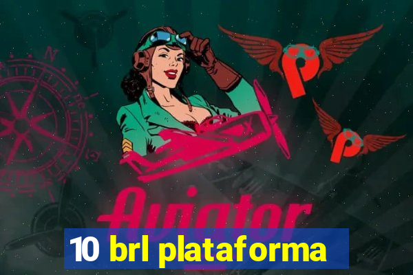 10 brl plataforma