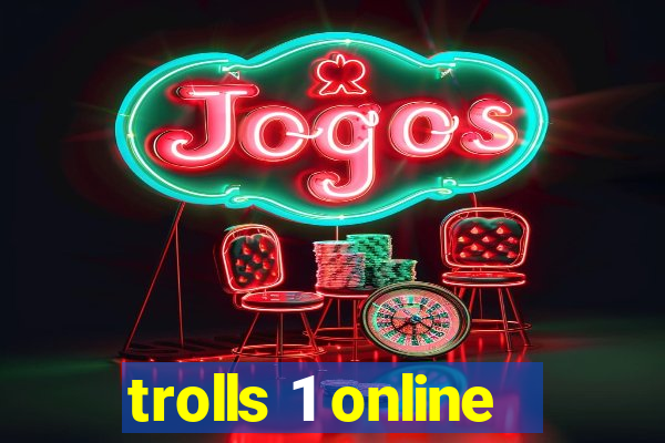 trolls 1 online