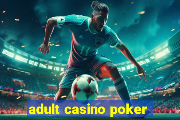 adult casino poker