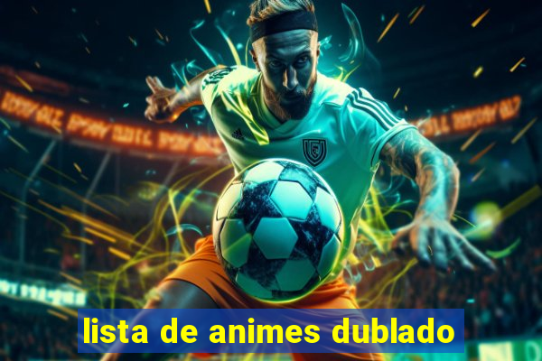 lista de animes dublado