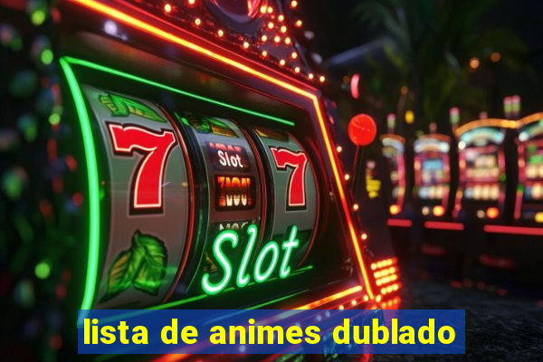 lista de animes dublado