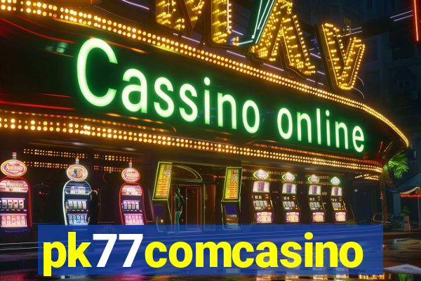 pk77comcasino