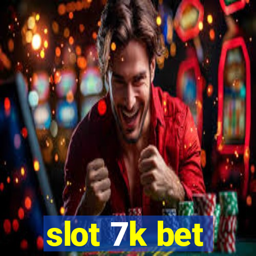 slot 7k bet