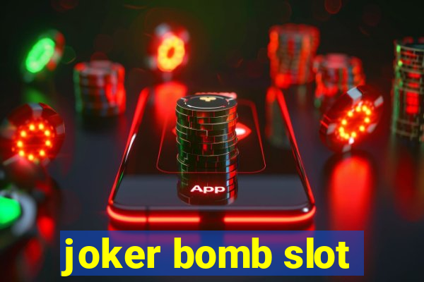 joker bomb slot