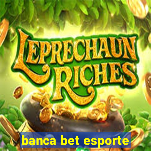 banca bet esporte