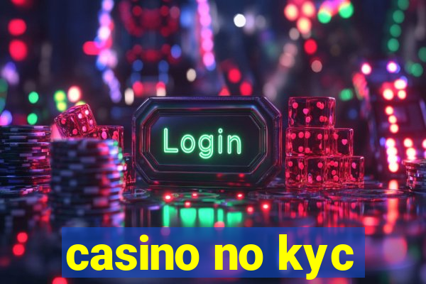 casino no kyc