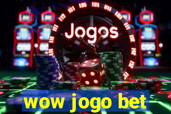 wow jogo bet