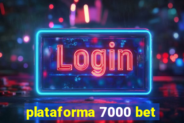 plataforma 7000 bet