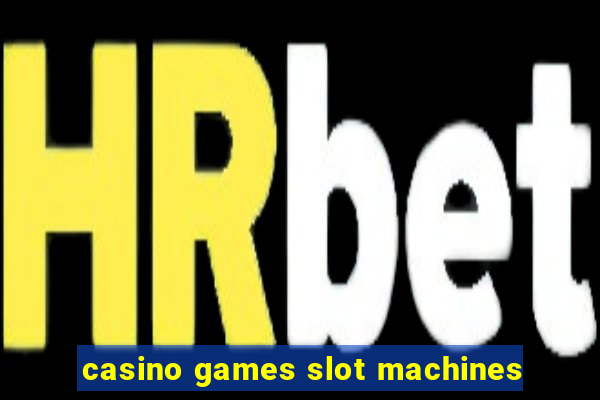 casino games slot machines