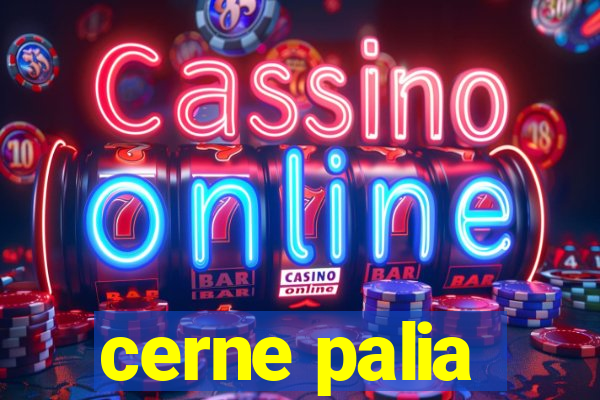 cerne palia