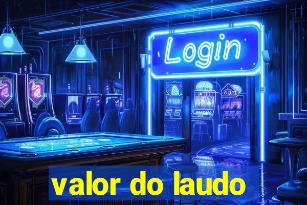 valor do laudo