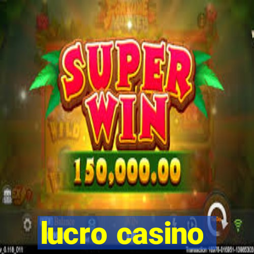 lucro casino