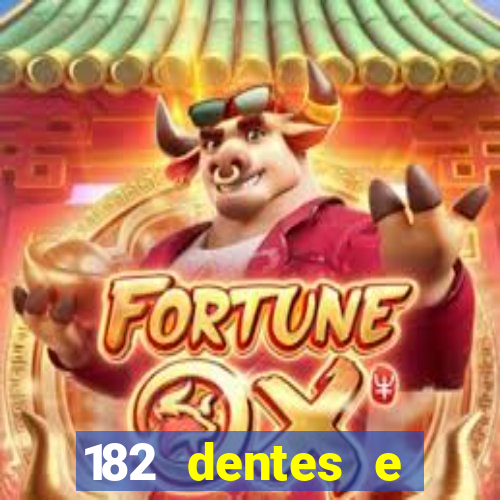 182 dentes e guarda um monstro