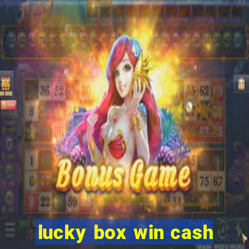 lucky box win cash