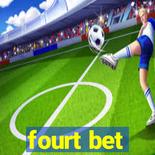 fourt bet