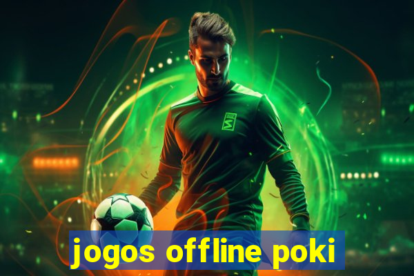 jogos offline poki