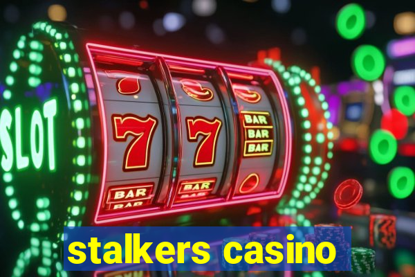 stalkers casino