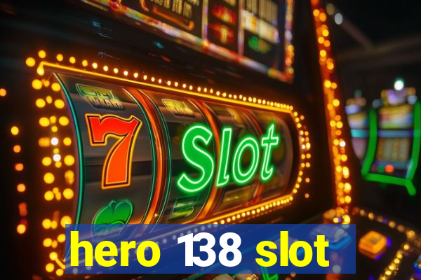 hero 138 slot