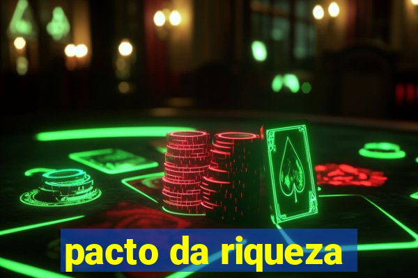 pacto da riqueza