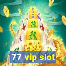 77 vip slot