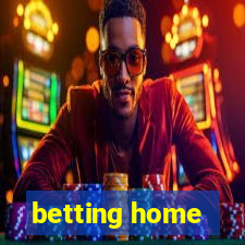 betting home