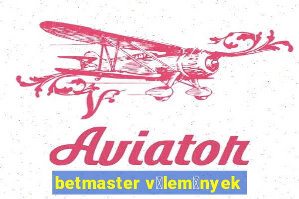 betmaster v茅lem茅nyek