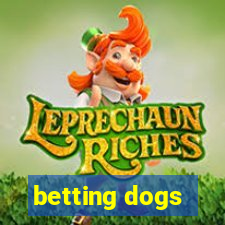 betting dogs