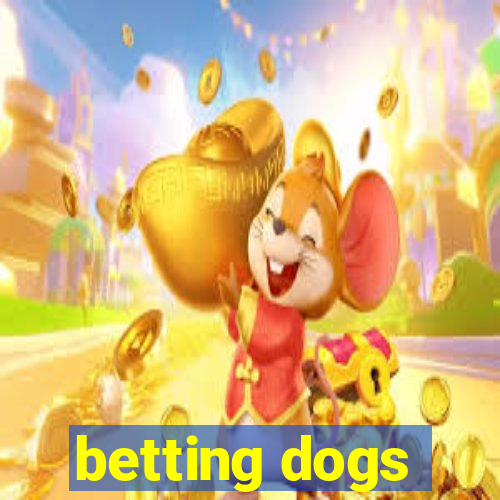 betting dogs