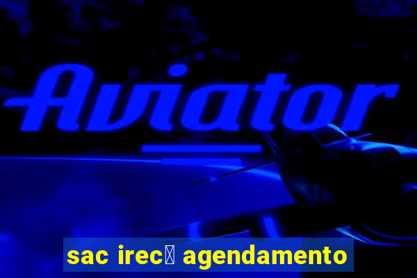 sac irec锚 agendamento