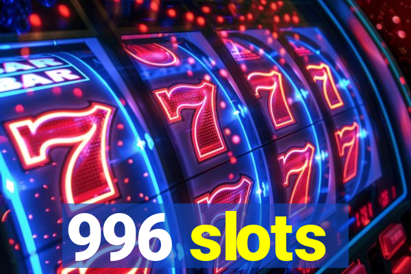 996 slots