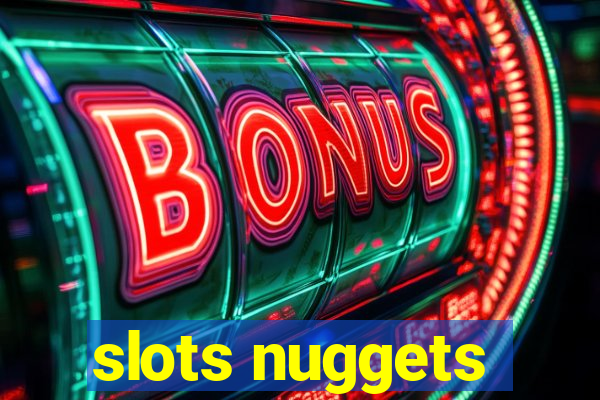 slots nuggets