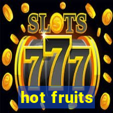 hot fruits