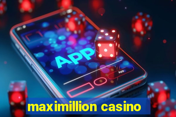 maximillion casino