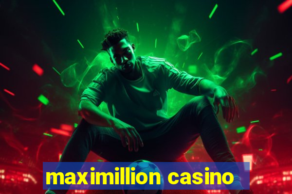 maximillion casino