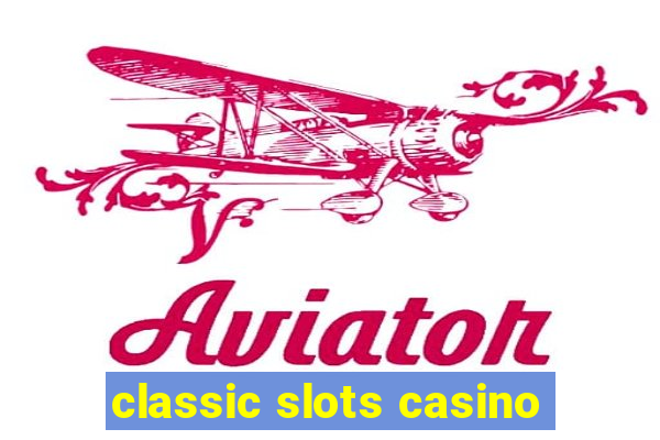 classic slots casino