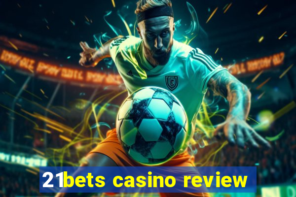 21bets casino review