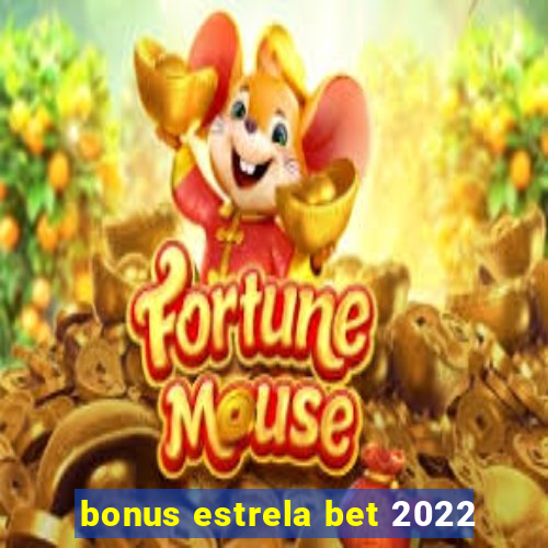 bonus estrela bet 2022