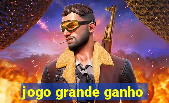 jogo grande ganho