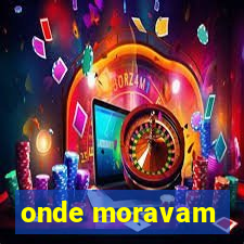 onde moravam