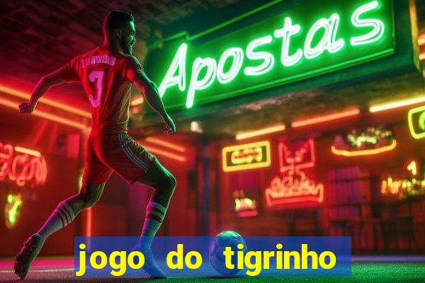 jogo do tigrinho com b么nus gr谩tis