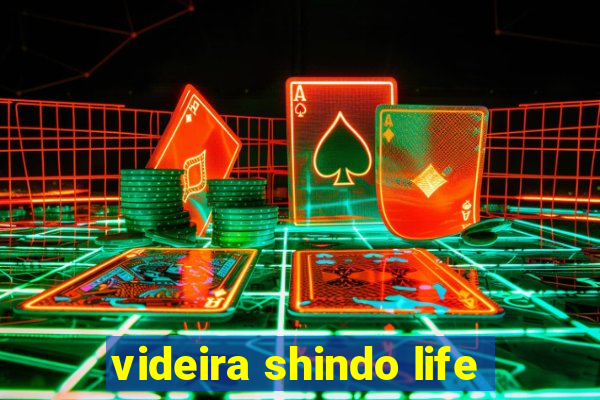 videira shindo life