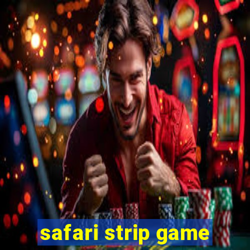 safari strip game