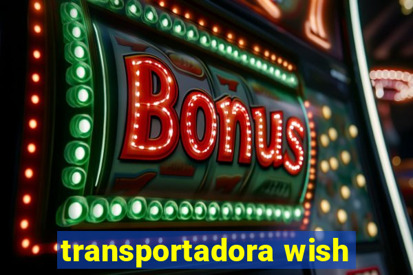 transportadora wish