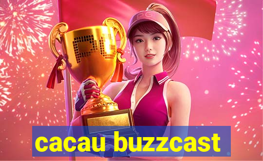 cacau buzzcast