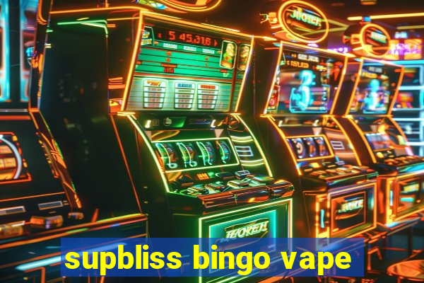 supbliss bingo vape