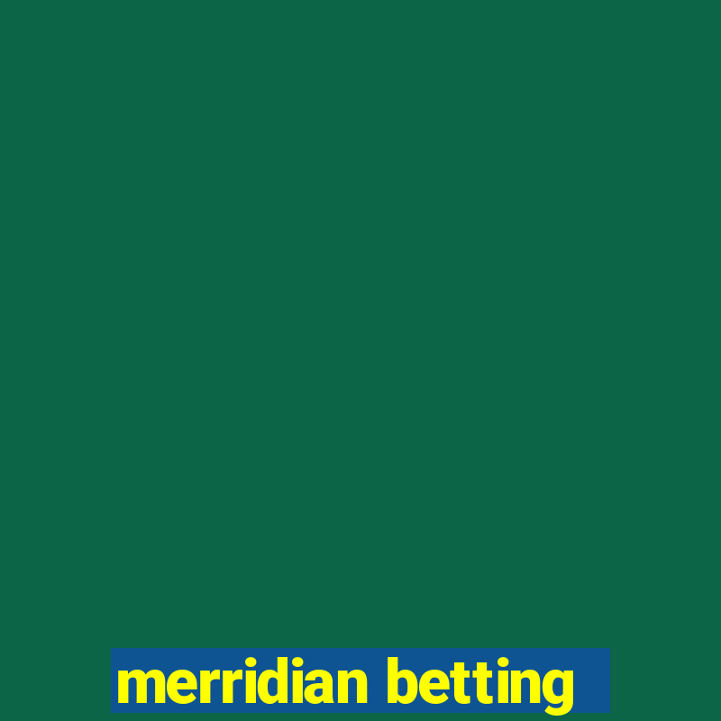 merridian betting