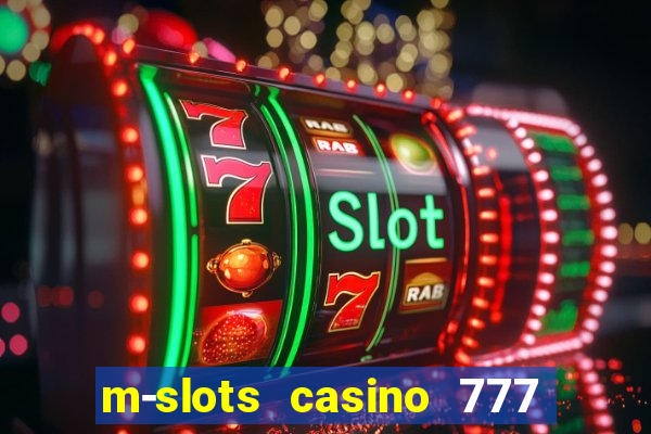 m-slots casino 777 win downloadable content